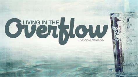 living in the spiritual overflow.